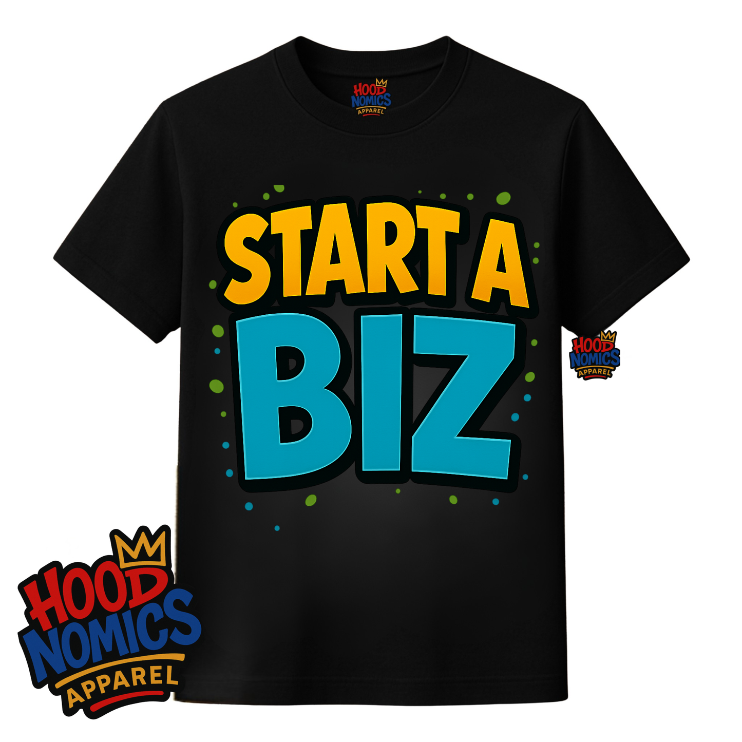 Hoodnomics Apparel™ — “Start A Biz” Tee