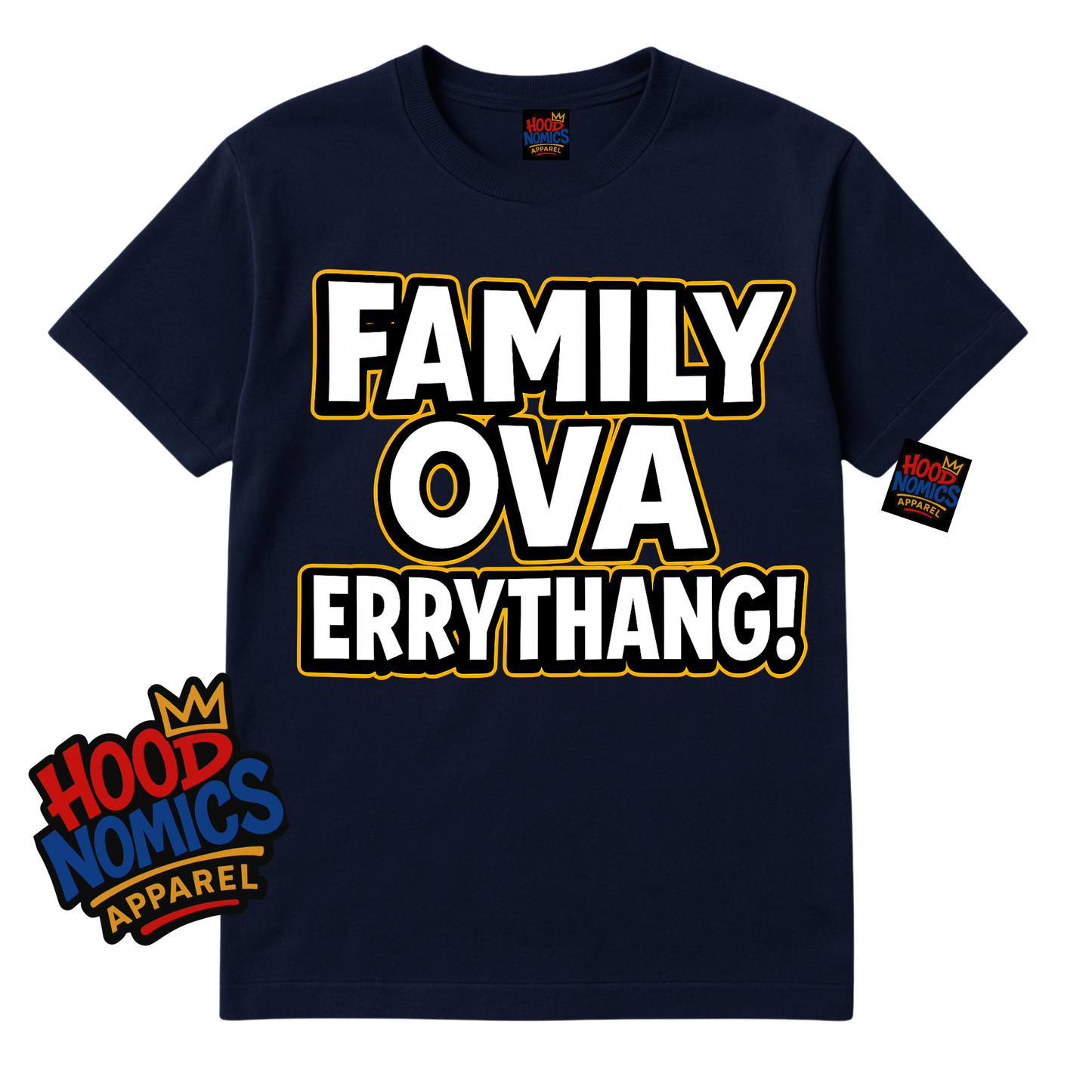 Family Ova Errythang!Tee™– Hoodnomics Apparel™