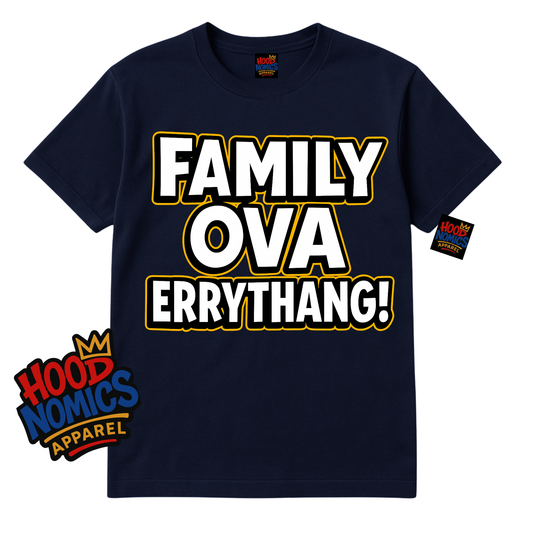 Family Ova Errythang!Tee™– Hoodnomics Apparel™